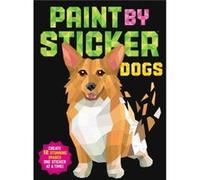 Paint by Sticker Dogs by Workman Publishing Workman Publishing (Auteur)