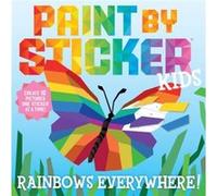 Paint by Sticker Kids Rainbows Everywhere by Workman Publishing Workman Publishing (Auteur)