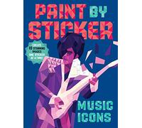 Paint by Sticker: Music Icons: Re-create 10 Classic Photographs One Sticker at a Time!