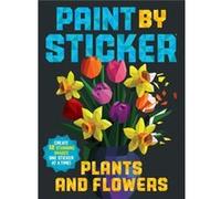 Workman Publishing – Paint by Sticker Plants and Flowers