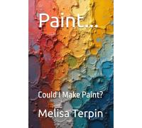 Paint...: Could I Make Paint?