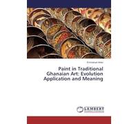 Paint In Traditional Ghanaian Art: Evolution Application And Meaning