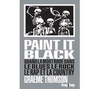 Paint It Black Graeme Thomson (Auteur), Serge Loupien (Traduction), Philippe Blanchet (Direction)