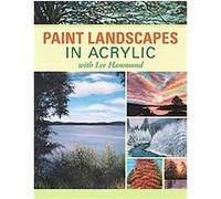 Paint Landscapes in Acrylic With Lee Hammond Lee Hammond (Auteur)
