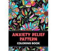 Paint Me! Anxiety Relief Pattern Coloring Book: A Perfect Book With Lovely Illustrations Of Relaxing Patterns To Boost Creativity And Inspiration Though Playing