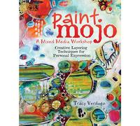 Paint Mojo, a Mixed-Media Workshop: Creative Layering Techniques for Personal Expression-