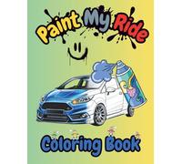 Paint My Ride: The Ultimate Car Coloring Book for All Ages Who Love Modified Slammed Cars, Supercars & Vans!