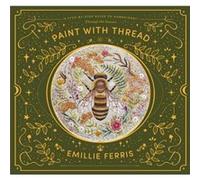 Paint with Thread Through the Seasons by Emillie Author Ferris Emillie Author Ferris (Auteur)