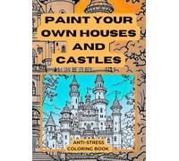 PAINT YOUR OWN HOUSES AND CASTLES: COLORING BOOK