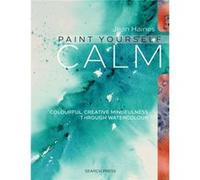 Paint Yourself Calm Jean Haines, (Auteur)