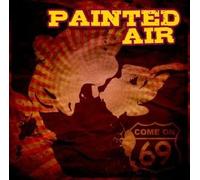 Painted Air - Come on 69 (Pd) [Import]