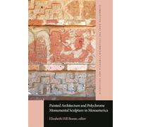 Painted Architecture and Polychrome Monumental Sculpture in Mesoamerica