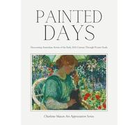 Painted Days - Discovering Australian Artists of the Early 20th Century Through Picture Study: Charlotte Mason Art Appreciation Series