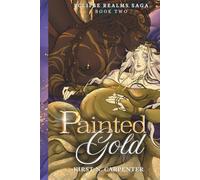Painted Gold: An Epic Dark Romantasy with Why Choose, Found Family, Pregnancy, and Immortal Bonds