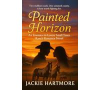 Painted Horizon: An Enemies-to-Lovers Small Town Ranch Romance Novel