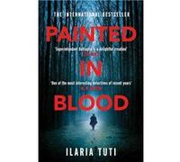 Painted in Blood | Ilaria Tuti Ilaria Tuti (Auteur)