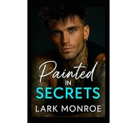 Painted In Secrets: A Brother’s Little Sister, Off-Limits Billionaire Romance with a Fake Fiancée Twist