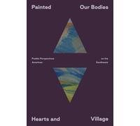 Painted: Our Bodies, Hearts and Village: Pueblo Perspectives on the American Southwest