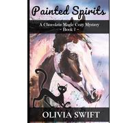 Painted Spirits: A Chocolate Magic Cozy Mystery - Book 7