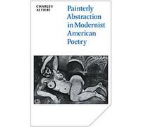 Painterly Abstraction in Modernist American Poetry, Cambridge Studies in American Literature and Culture Charles Altieri (Auteur)