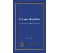 Painters and sculptors: a second series of Old masters and new