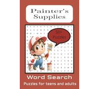 Painter's Supplies Word Search Puzzle Book: Word Searches with Easy-to-Read Print about Supplies a Painter uses, Brushes, Finishes, and Other Painting Essentials, 6 X 9 inches, 110 pages/50+ Puzzles