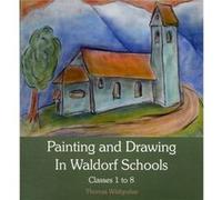 Painting And Drawing In Waldorf Schools: Classes 1 To 8 (Paperback) Thomas Wildgruber, (Auteur)