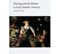 Painting And The Market In Early Modern Antwerp
