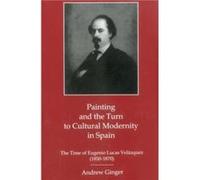 Painting And The Turn To Cultural Modernity in Spain by Andrew Ginger Andrew Ginger (Auteur)
