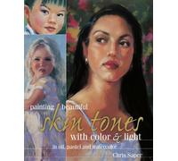 Painting Beautiful Skin Tones With Color & Light in Oil, Pastel and Watercolor