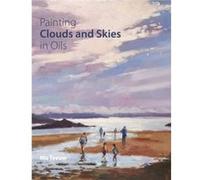 Painting Clouds and Skies in Oils by Mo Teeuw Mo Teeuw, (Auteur)