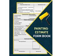 Painting Estimate Form Book: Painting Contractor Proposal Forms | Ideal For Companies or Self-Employed, and Small Business|122 Pages (60 Forms)