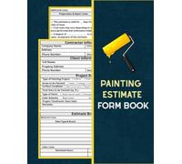 Painting Estimate Form Book: Painting Contractor Proposal Forms | Ideal For Companies or Self-Employed, and Small Business|122 Pages (60 Forms)