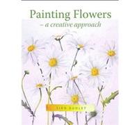 Painting Flowers by Sian Dudley Sian Dudley, (Auteur)