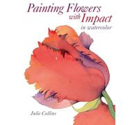 Painting Flowers with Impact in Watercolor