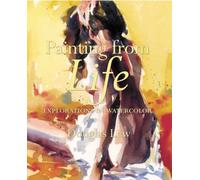 Painting from Life: Explorations in Watercolor