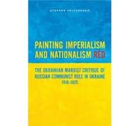 Painting Imperialism and Nationalism Red by Stephen Velychenko Stephen Velychenko (Auteur)