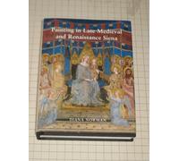 Painting in Late Medieval and Renaissance Siena 1260-1555