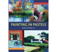 Painting in Pastels by Robert Brindley Robert Brindley, (Auteur)