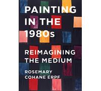 Painting in the 1980s: Reimagining the Medium