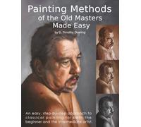 Painting Methods of the Old Masters Made Easy
