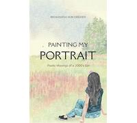 Painting My Portrait - Poetic Musings of a 2000's Girl