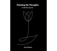 Painting My Thoughts: A collection of poems