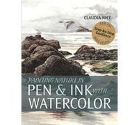 Painting Nature in Pen Ink with Watercolor by Claudia Nice Claudia Nice (Auteur)