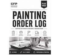 Painting Order Log: Material, Equipment & Purchase Tracking Book for Painting Contractors and Decorating Projects