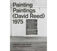 Painting Paintings (David Reed) 1975 - [Livre en VO] Katy Siegel, Christopher Wool (Auteur)