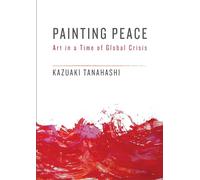 Painting Peace by Kazuaki Tanahashi Inconnu (Auteur)