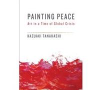 Painting Peace by Kazuaki Tanahashi Inconnu (Auteur)