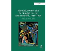 Painting, Politics and the Struggle for the École de Paris, 1944-1964