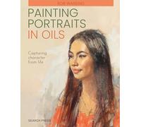 Painting Portraits in Oils (paperback edition): Capturing Character from Life